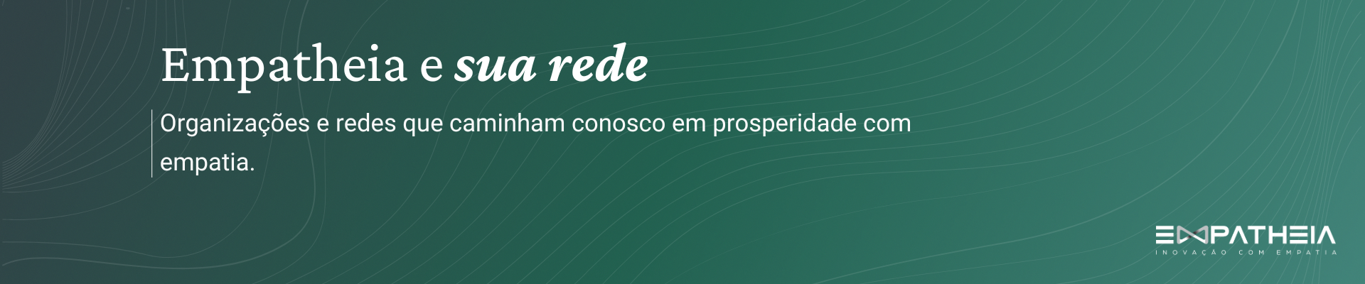 Empatheia e sua rede — Organizações e redes que caminham conosco em prosperidade com empatia.